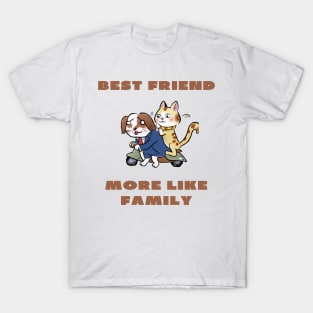 Best friend more like family T-Shirt